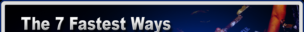 The 7 Fastest Ways